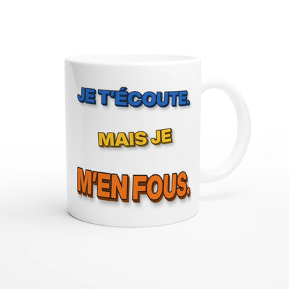 Tasse « Je t’écoute. Mais je m’en fous. » Nono 3D – mug humour Novalyt