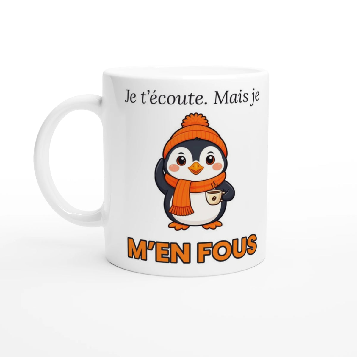Tasse « Je t'écoute. Mais je m'en fous. » – Nono le pingouin – vue de face