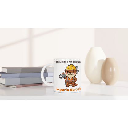 Tasse « Chaud dès 7 h du matin. Je parle du café. » – Jojo la loutre – idée cadeau