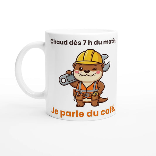 Tasse « Chaud dès 7 h du matin. Je parle du café. » – Jojo la loutre – vue de face