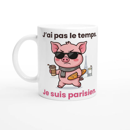 Tasse humour Paris « J’ai pas le temps. Je suis parisien. » – Jason le cochon – vue de face